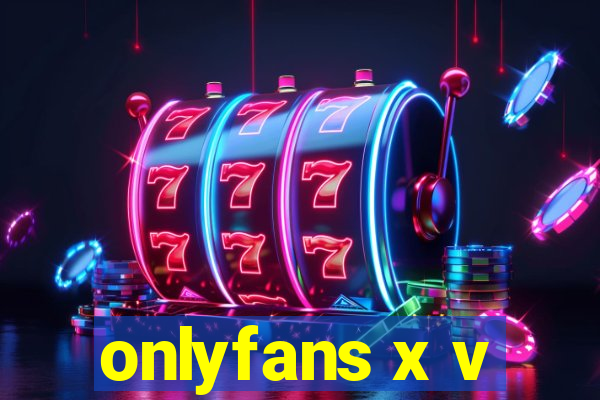 onlyfans x v